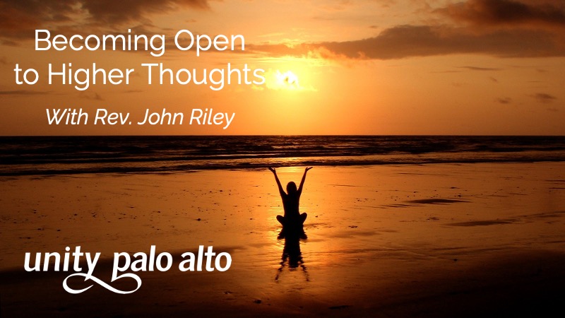 Becoming Open to Higher Thoughtswith Rev. John Riley