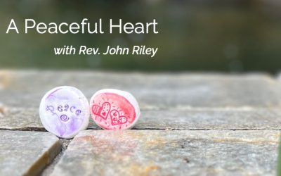 A Peaceful Heartwith Rev. John Riley