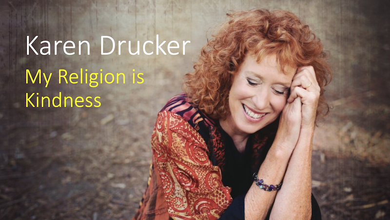 My Religion Is Kindnesswith Karen Drucker