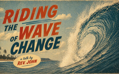 Ride the Wave of Changewith Rev. John Riley