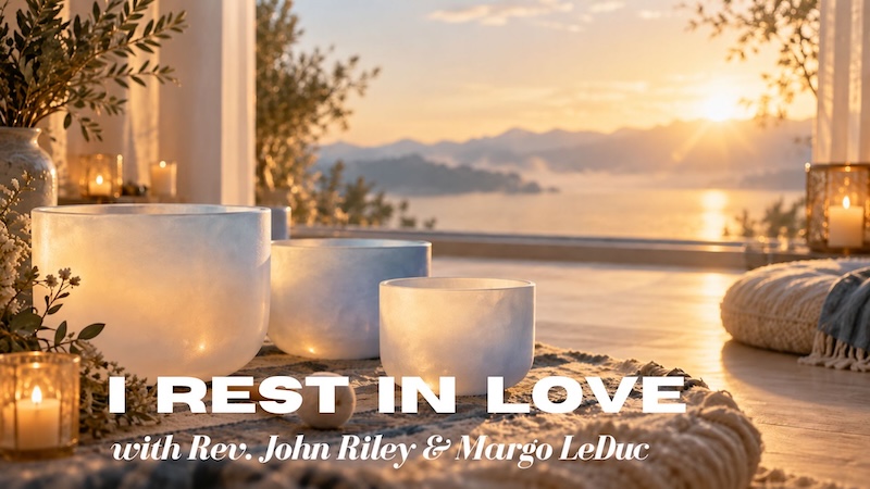 I Rest In Lovewith Rev. John Riley & Margo LeDuc