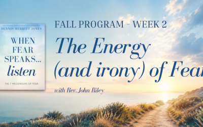 The Energy (and irony) of Fearwith Rev. John Riley