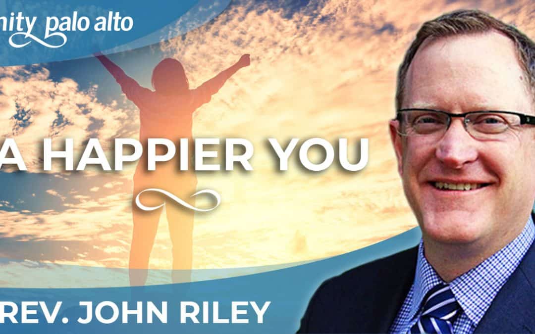 A Happier You | Rev. John Riley