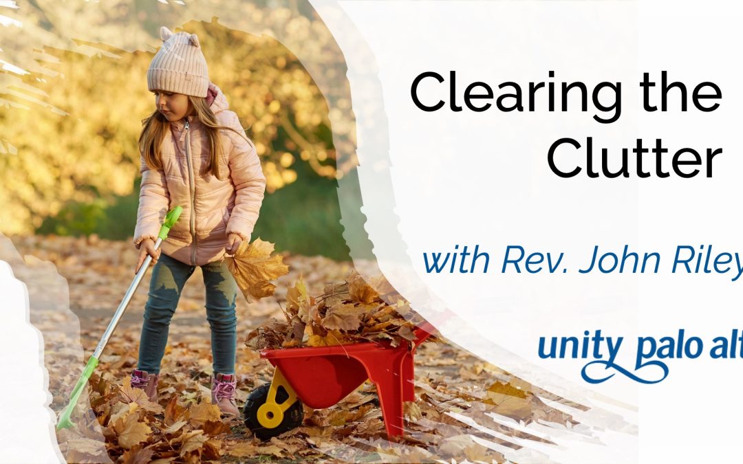 Clearing the Clutterwith Rev. John Riley