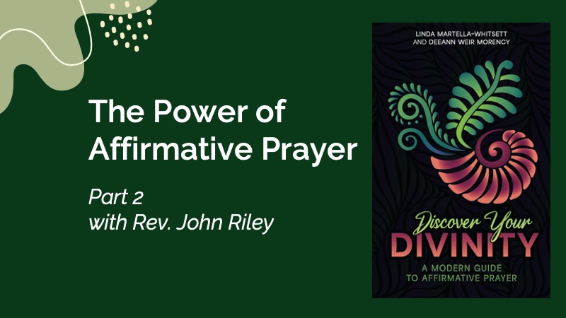 The Power of Affirmative PrayerPart 2 with Rev. John Riley