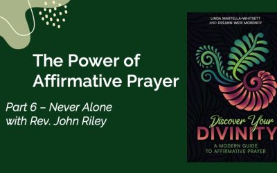 The Power of Affirmative PrayerPart 6 with Rev. John Riley
