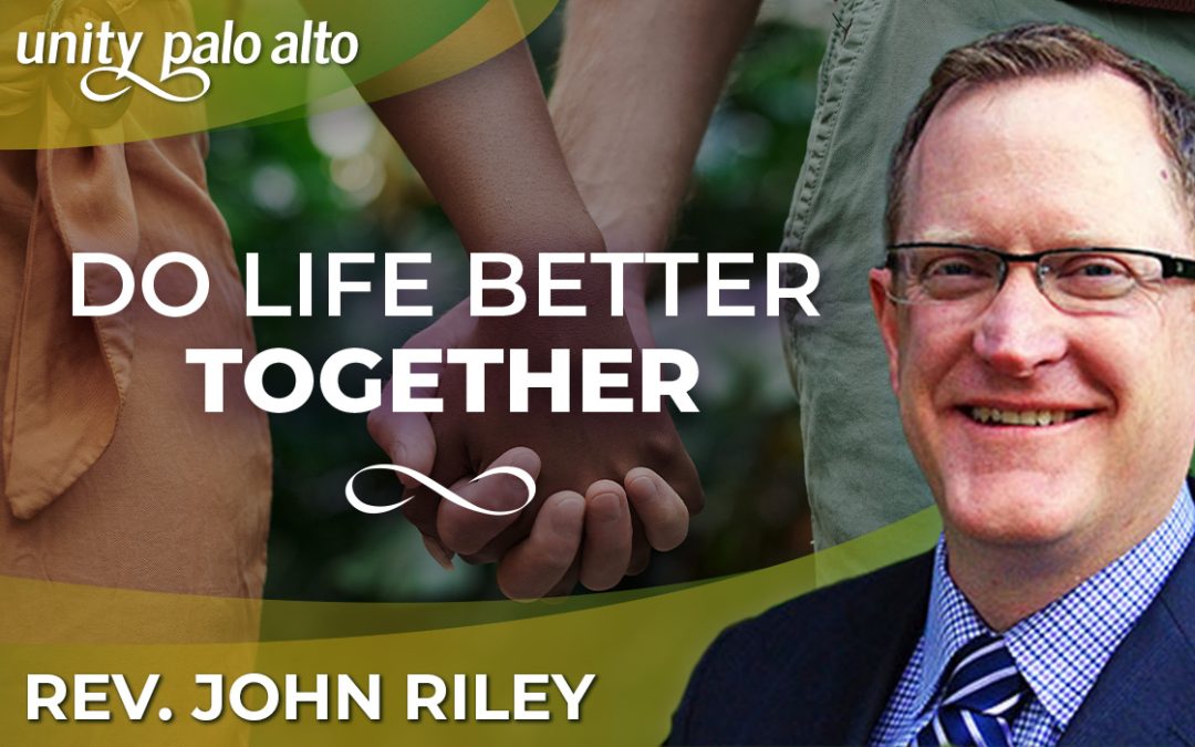 Do Life Better Together | Rev. John Riley