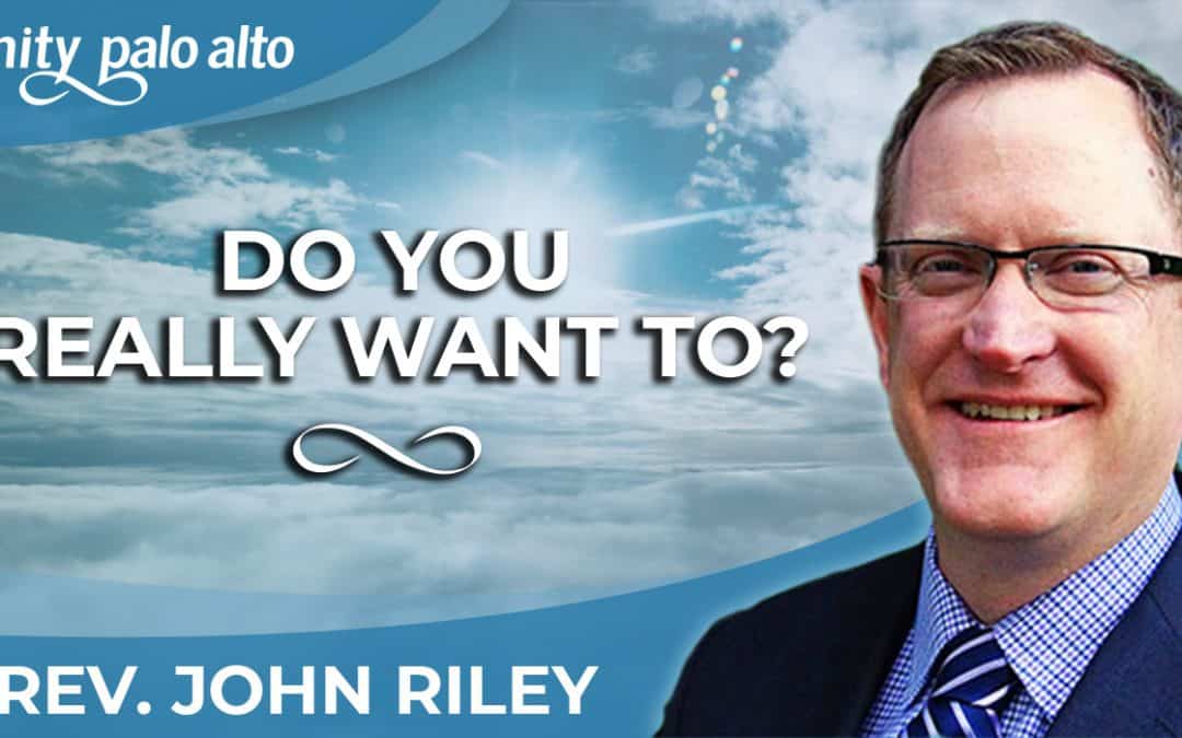 Do You Really Want To? | Rev. John Riley