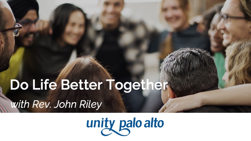 Do Life Better Togetherwith Rev. John Riley