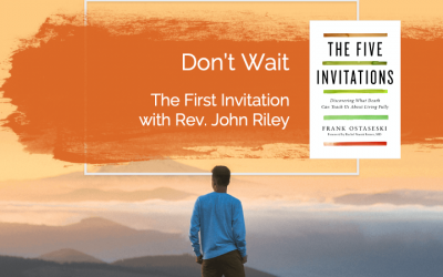 Don’t Wait with Rev. John Riley