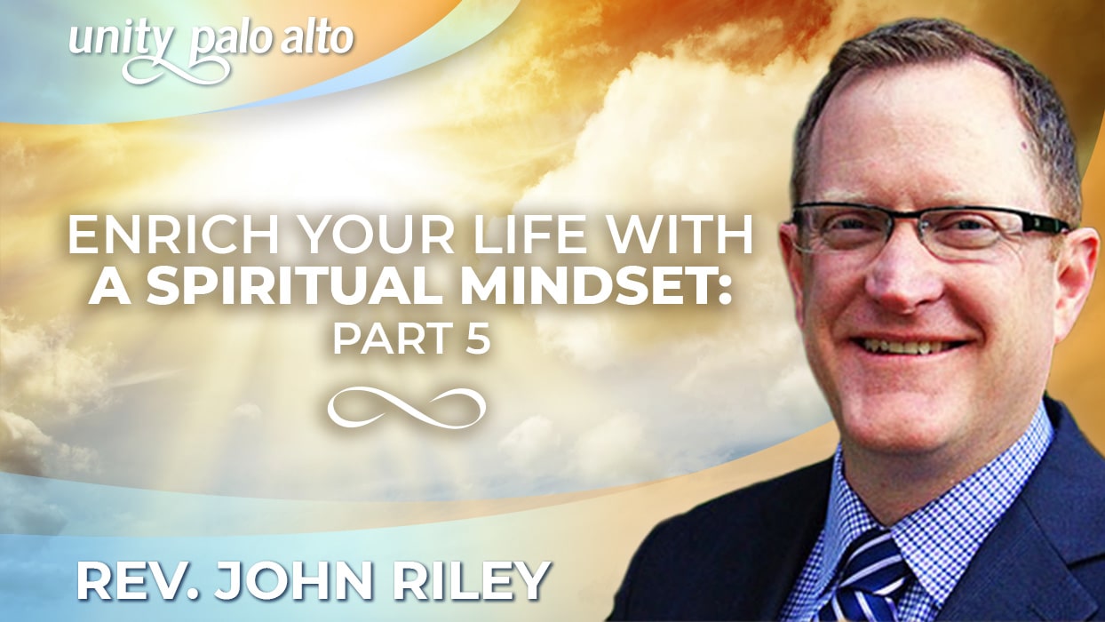 Enrich Your Life With a Spiritual Mindset Part 5