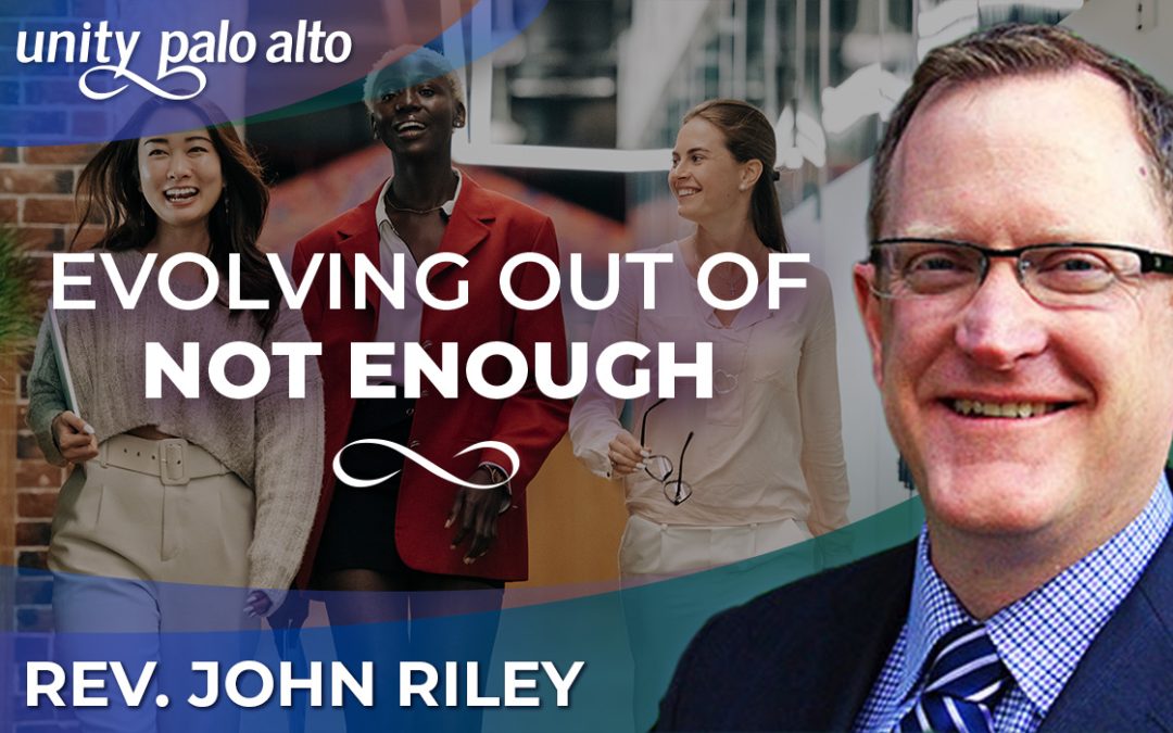 Evolving Out of Not Enough | Rev. John Riley