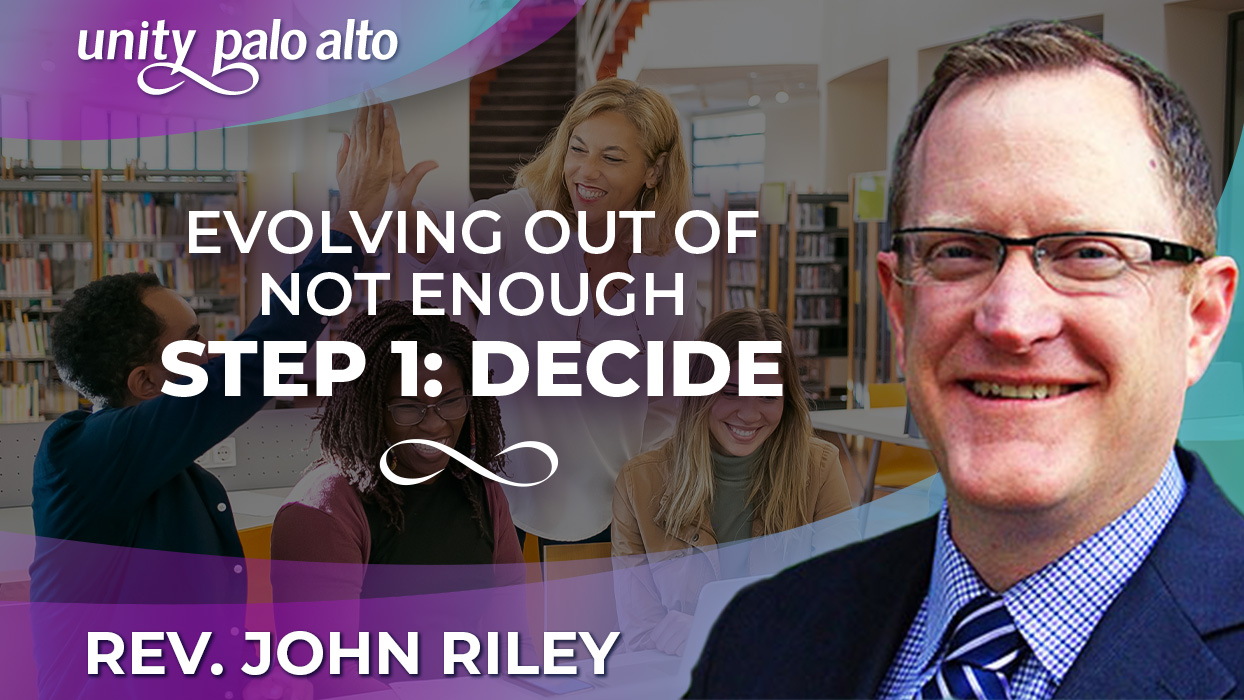 Evolving Out of Not Enough Step 1 Decide