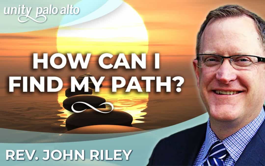 How Can I Find My Path? | Rev. John Riley