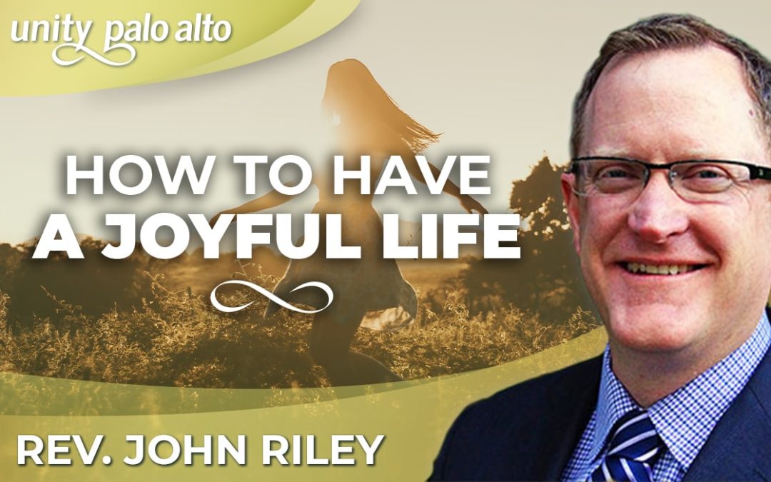 How to Have a Joyful Life | Rev. John Riley