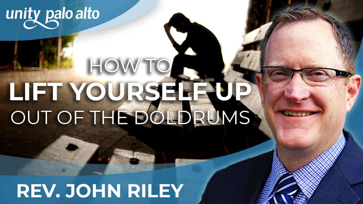 How to Lift Yourself Up Out of the Doldrums