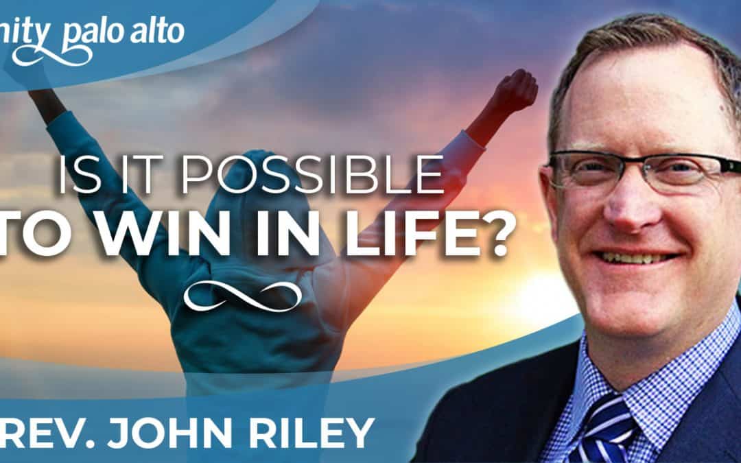 Is It Possible to Win in Life? | Rev. John Riley