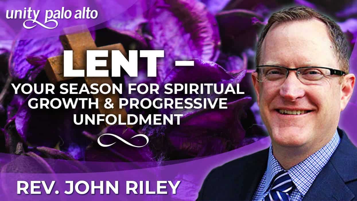 Lent – Your Season for Spiritual Growth and Progressive Unfoldment