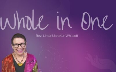 Whole in Onewith Rev. Linda Martella-Whitsett