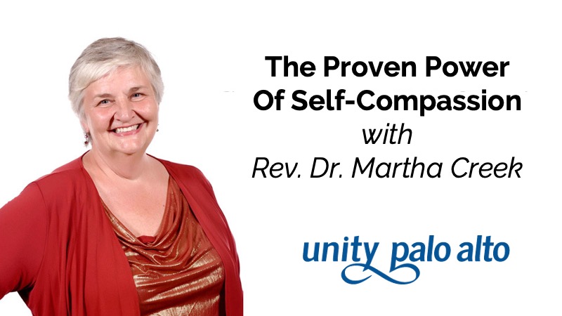 The Proven Power of Self-Compassionwith Rev. Dr. Martha Creek