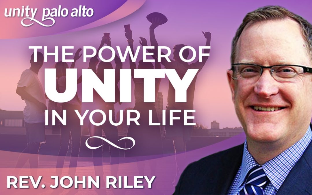 The Power of Unity in Your Life | Rev. John Riley