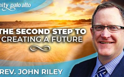 The Second Step to Creating a Future | Rev. John Riley