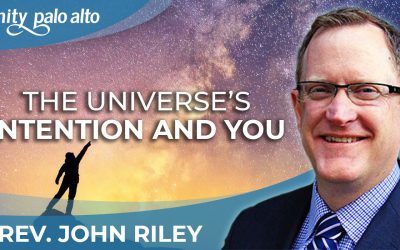 The Universe’s Intention and You | Rev. John Riley