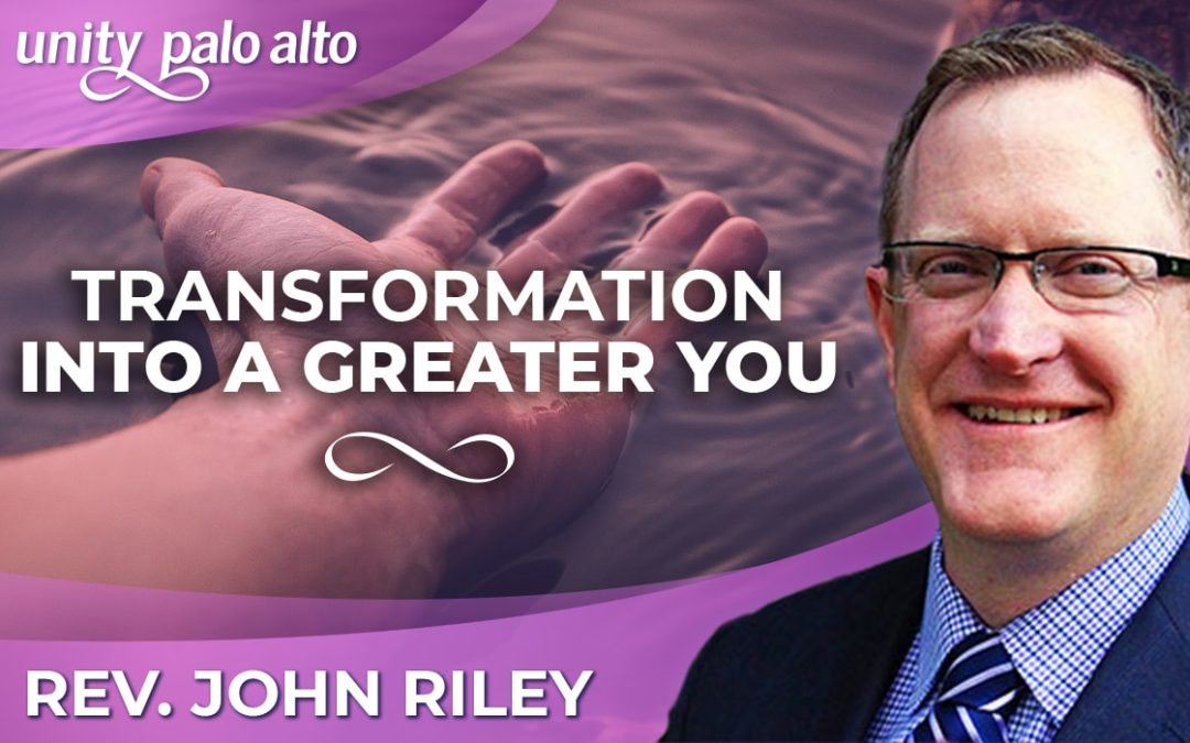 Transformation Into a Greater You | Rev. John Riley