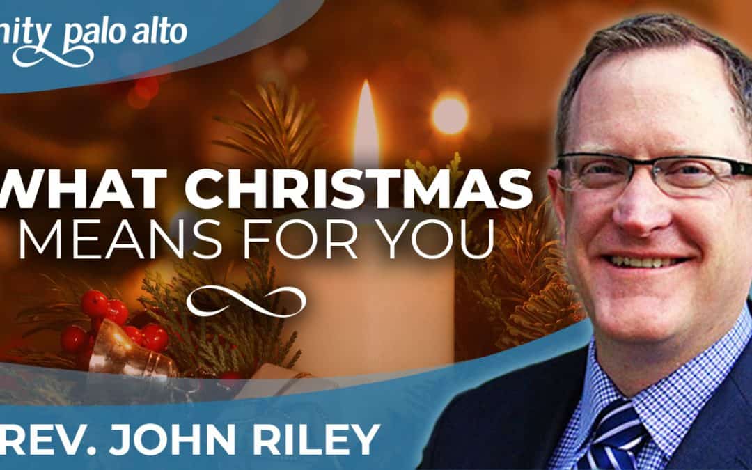 What Christmas Means for You | Rev. John Riley