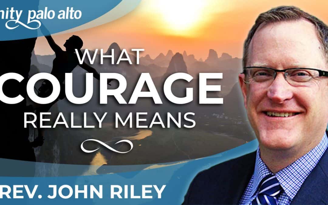 What Courage Really Means | Rev. John Riley