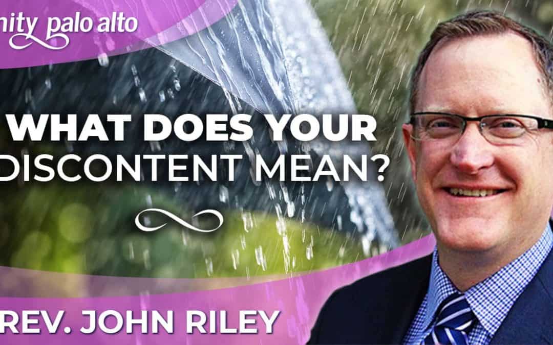 What Does Your Discontent Mean? | Rev. John Riley
