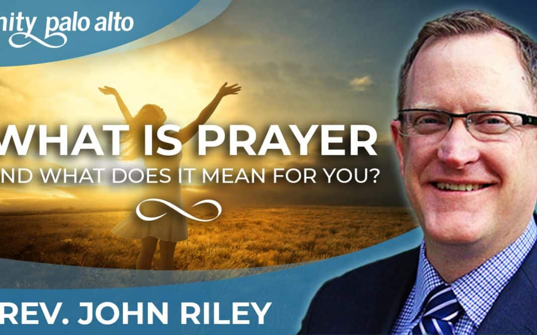 What is Prayer and What Does It Mean For You? | Rev. John Riley