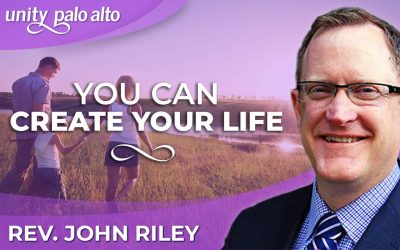 You Can Create Your Life | Rev. John Riley
