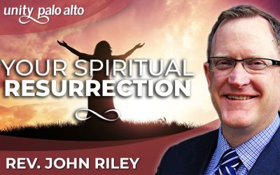 Your Spiritual Resurrection | Rev. John Riley