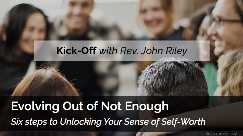 Evolving Out of Not Enoughwith Rev. John Riley